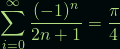 \[ \sum\limits_{i=0}^\infty \frac{(-1)^n}{2n+1} = \frac{\pi}{4} \]